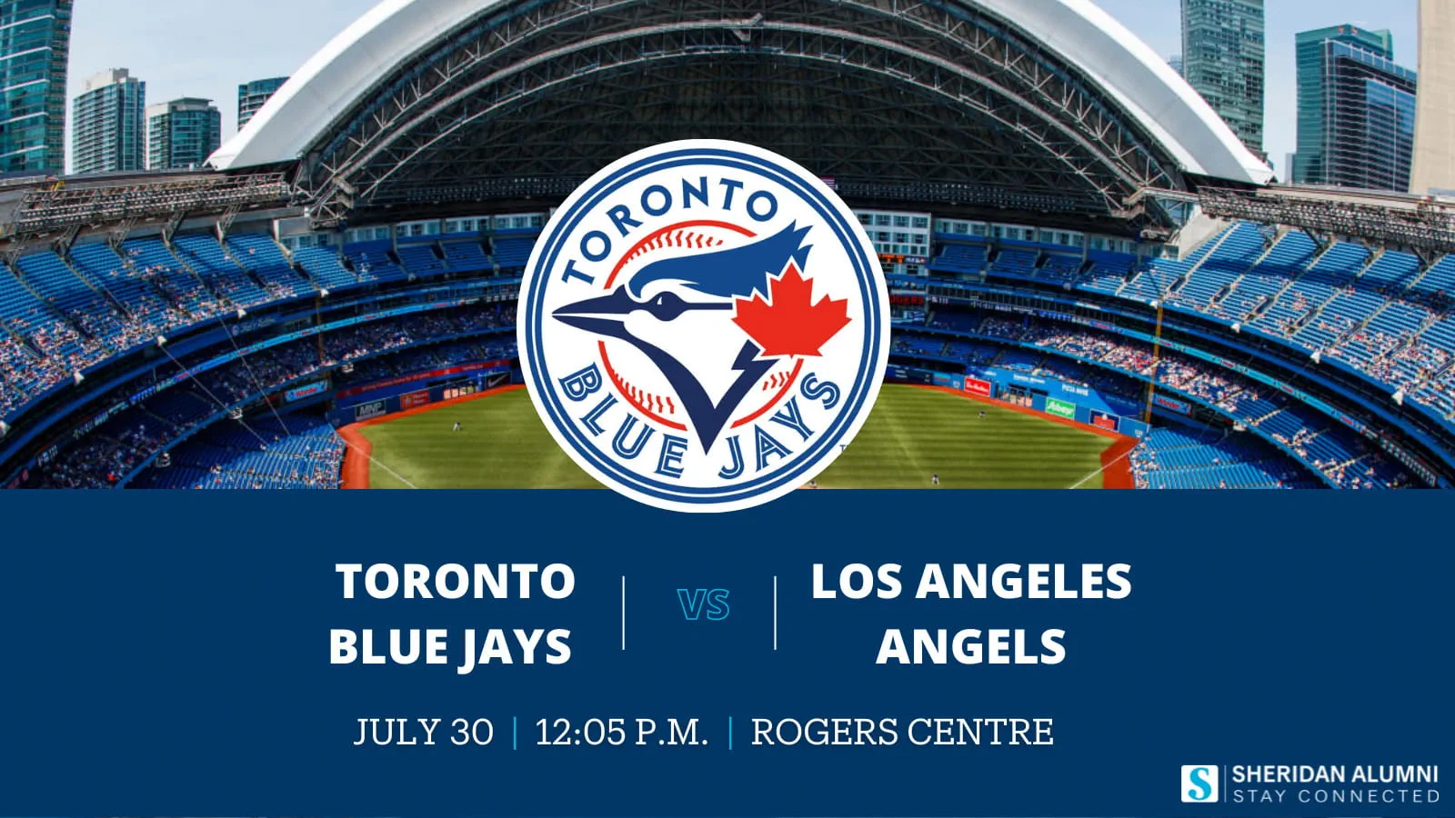 Toronto Blue Jays vs Los Angeles Angels | July 30 | 12:05 p.m. | Rogers Centre | Sheridan Alumni | Stay Connected